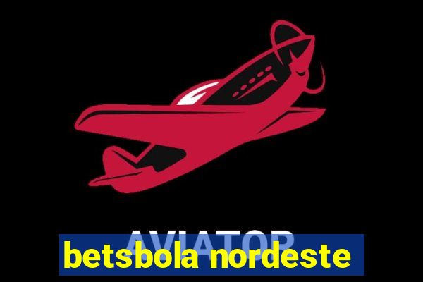 betsbola nordeste